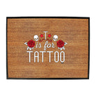 T Is For Tattoo - Funny Novelty Doormat