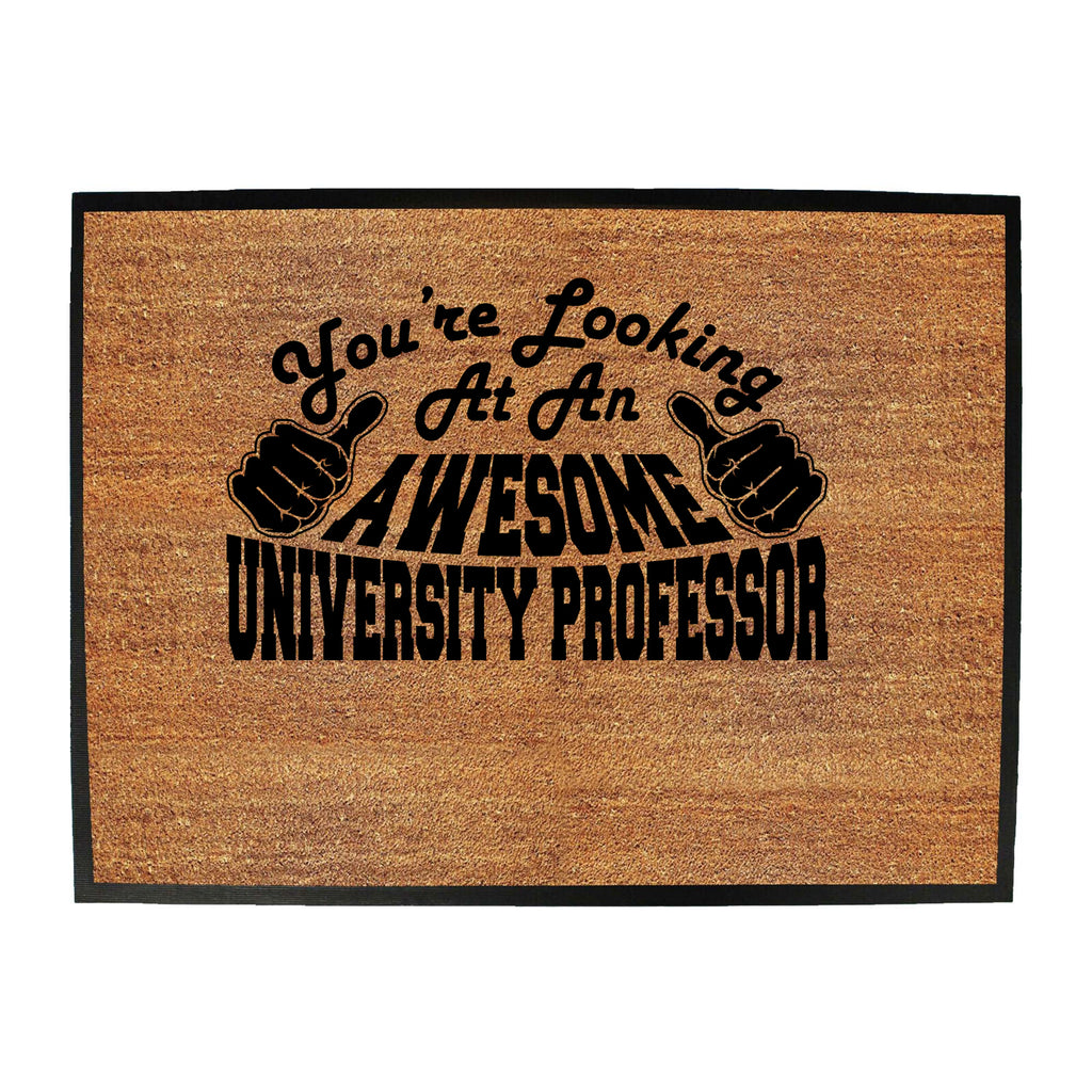 Youre Looking At An Awesome University Professor - Funny Novelty Doormat