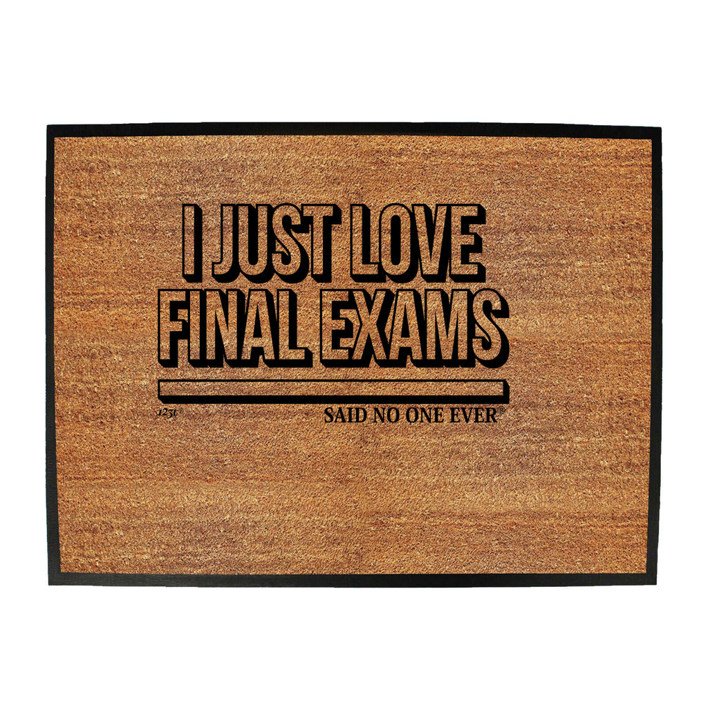 Just Love Final Exams Snoe - Funny Novelty Doormat