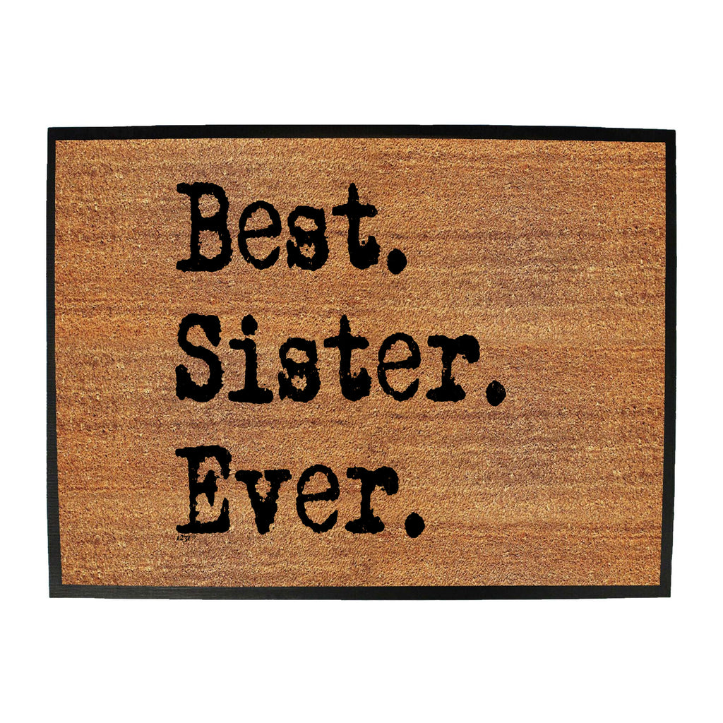 Best Sister Ever - Funny Novelty Doormat