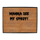 Wanna See My Ghost - Funny Novelty Doormat