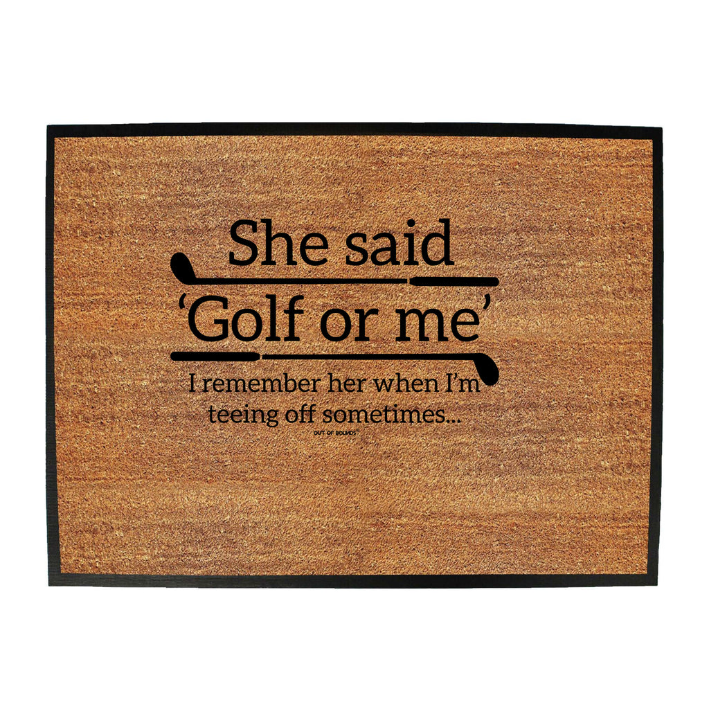 Oob She Said Golf Or Me - Funny Novelty Doormat