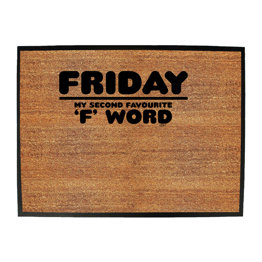 Friday My Second Favourite F Word - Funny Novelty Doormat