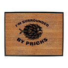 Im Surrounded By Pricks - Funny Novelty Doormat