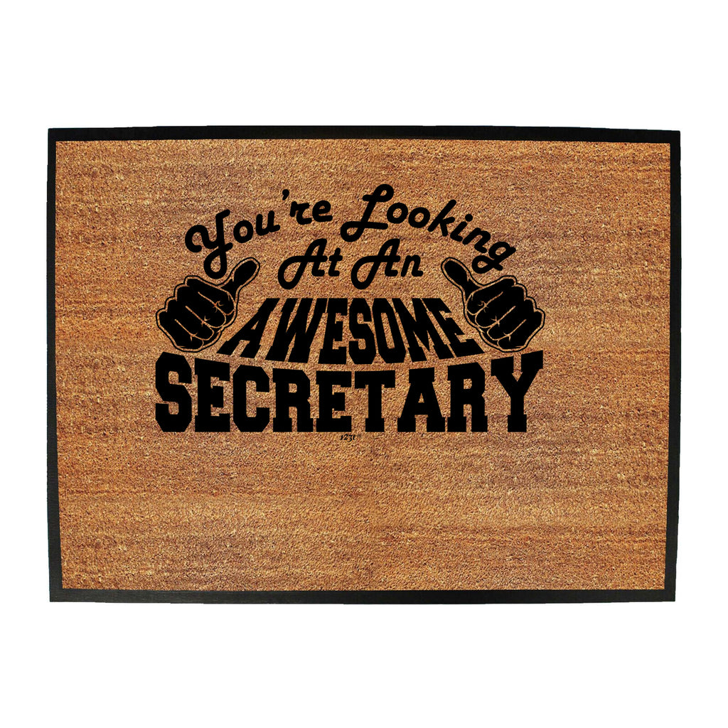 Youre Looking At An Awesome Secretary - Funny Novelty Doormat