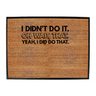 Didnt Do It Oh Wait That Yeah Did That - Funny Novelty Doormat