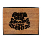 Im In No Shape For Exercise - Funny Novelty Doormat