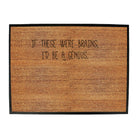 If These Were Brains Id Be A Genius - Funny Novelty Doormat