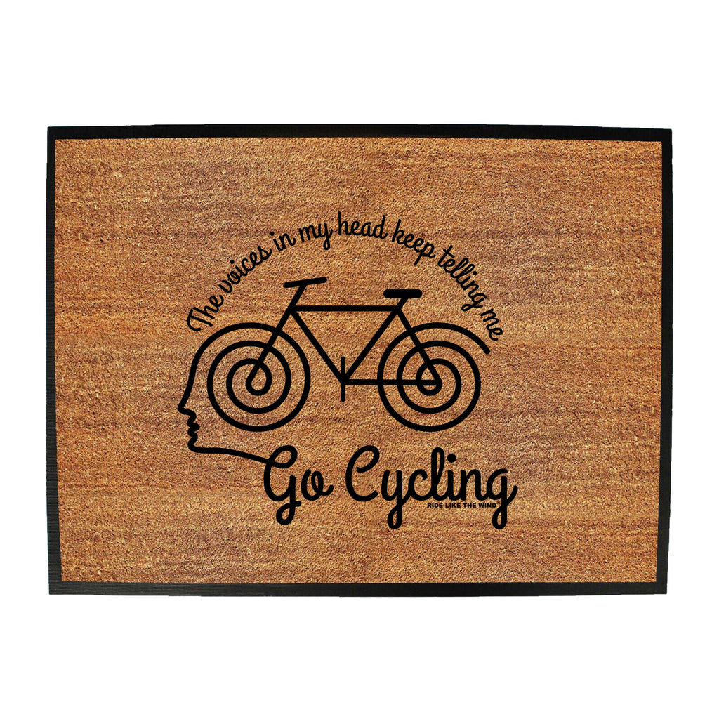 Rltw The Voices In My Head Keep Telling Me To Go Cycling - Funny Novelty Doormat