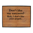 Dont Like My Sarcasm Well Stupid - Funny Novelty Doormat