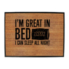Im Great In Bed - Funny Novelty Doormat
