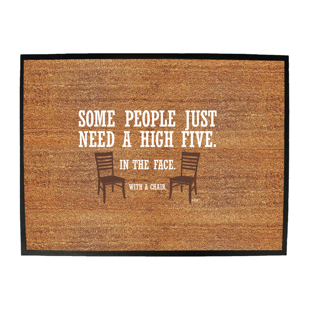 Some People Just Need A High Five Chair - Funny Novelty Doormat