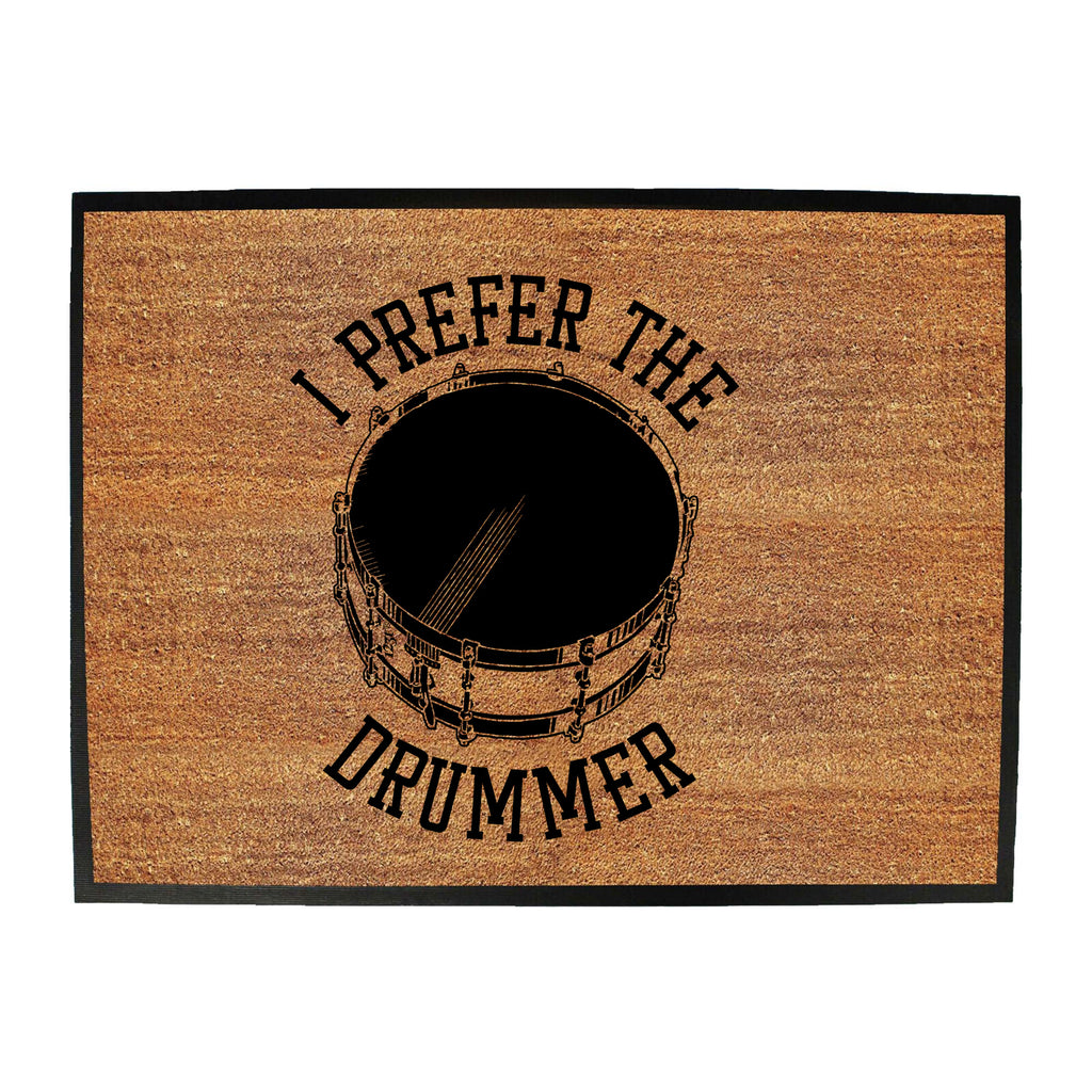 Prefer The Drummer Music Drums - Funny Novelty Doormat