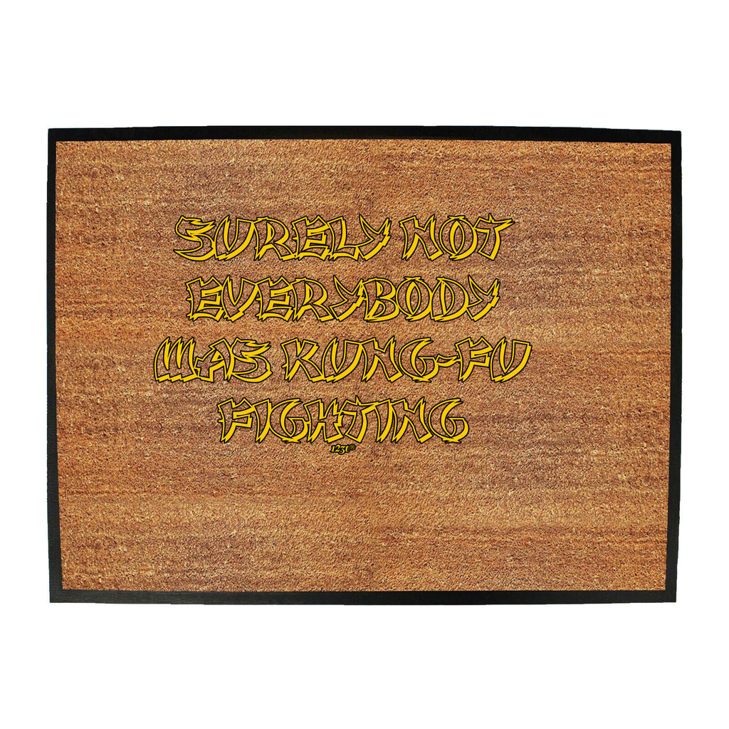 Surely Not Everybody Was Kung - Funny Novelty Doormat