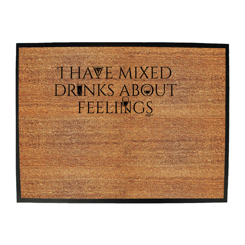 Have Mixed Drinks About Feelings - Funny Novelty Doormat
