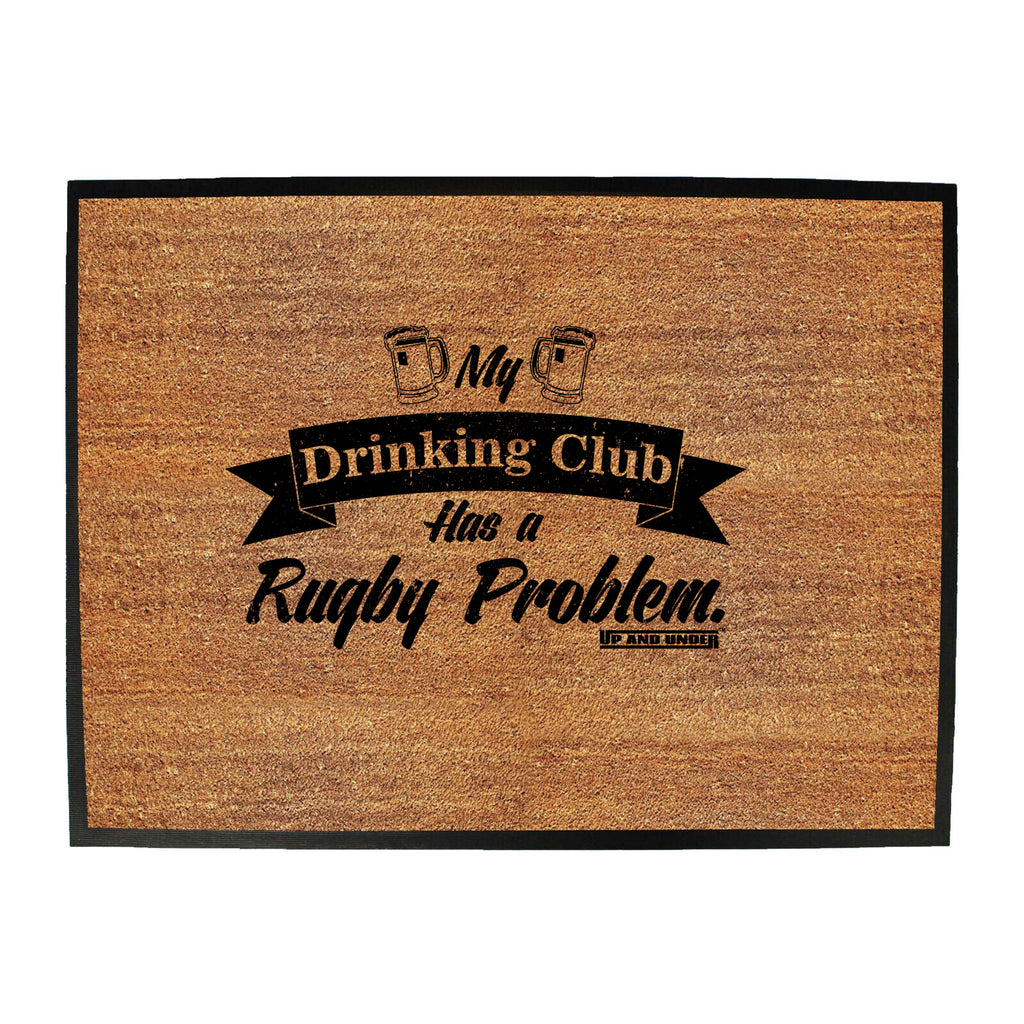 Uau My Drinking Club Rugby Problem - Funny Novelty Doormat