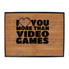 Love You More Than Video Games - Funny Novelty Doormat