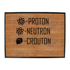 Proton Neutron Crouton - Funny Novelty Doormat