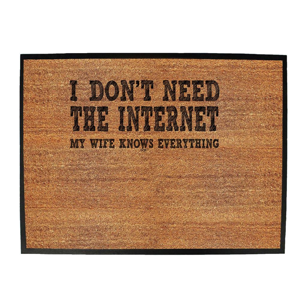 Dont Need The Internet My Wife - Funny Novelty Doormat