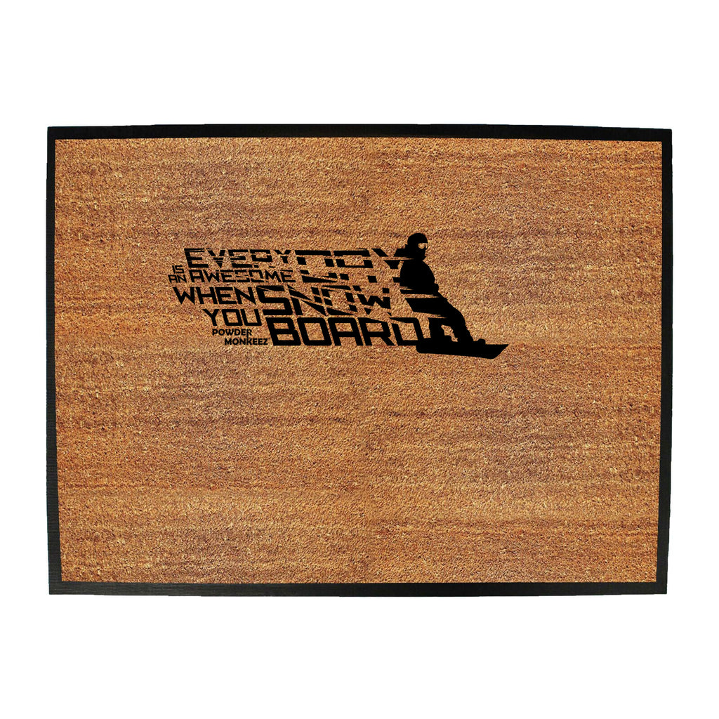 Pm Everyday Is Awesome When You Snowboard - Funny Novelty Doormat