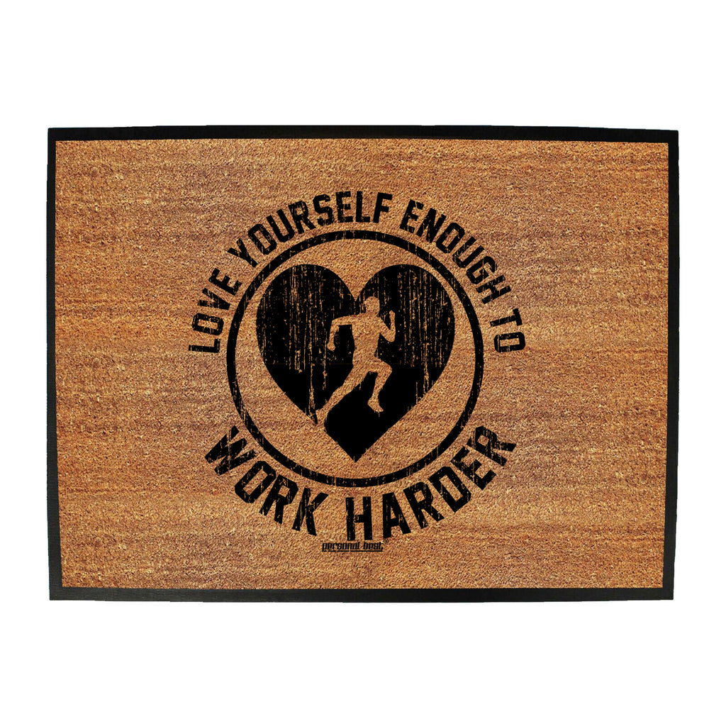 Pb Love Yourself Enough To Work Harder - Funny Novelty Doormat