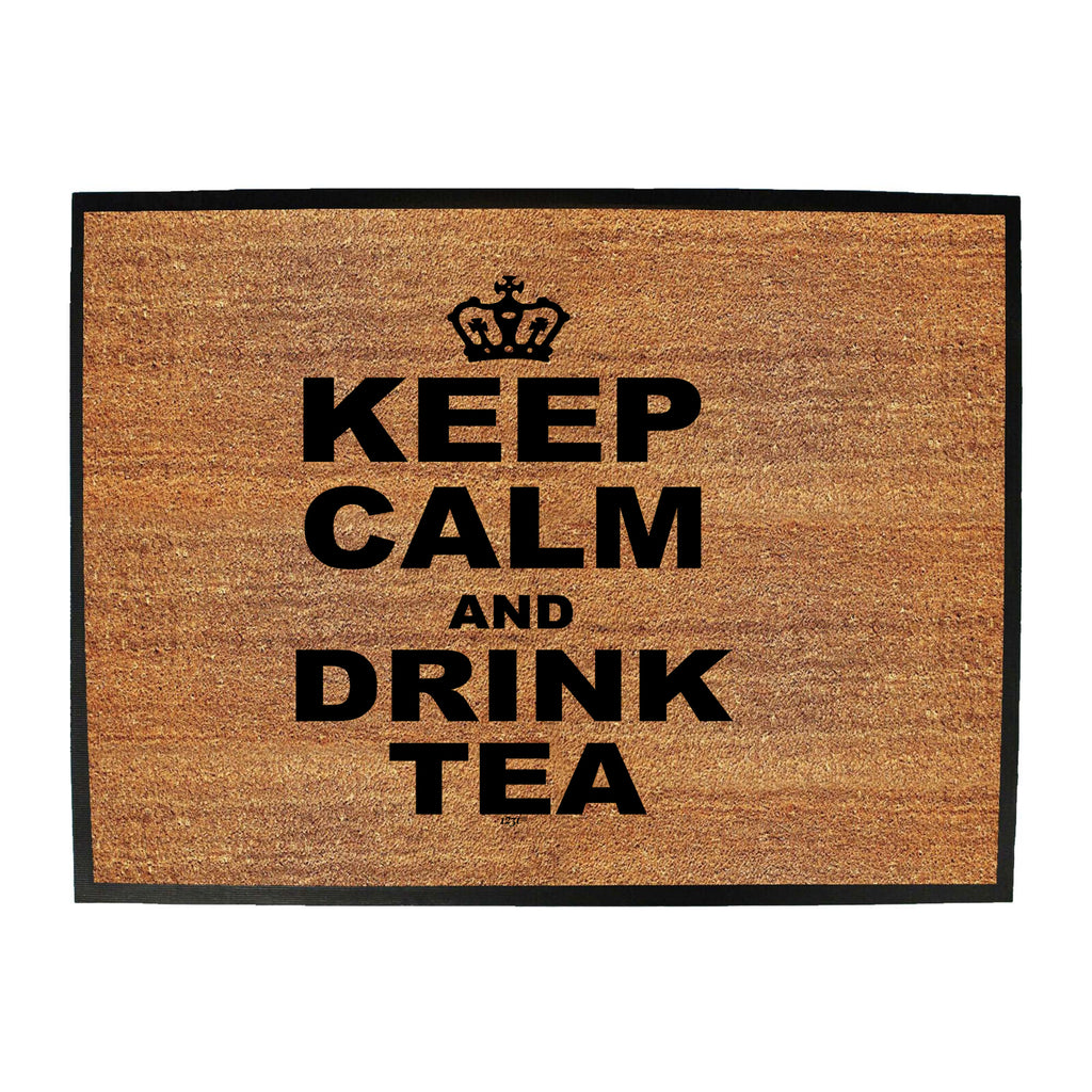 Keep Calm And Drink Tea - Funny Novelty Doormat