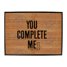 You Complete Mess - Funny Novelty Doormat
