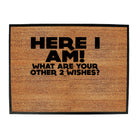 Here I Am Other Two Wishes - Funny Novelty Doormat