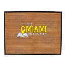 Put On The Map Miami - Funny Novelty Doormat