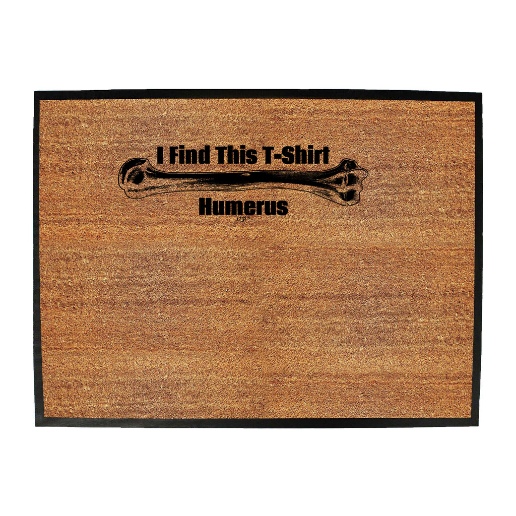 Find This Tshirt Humerus - Funny Novelty Doormat