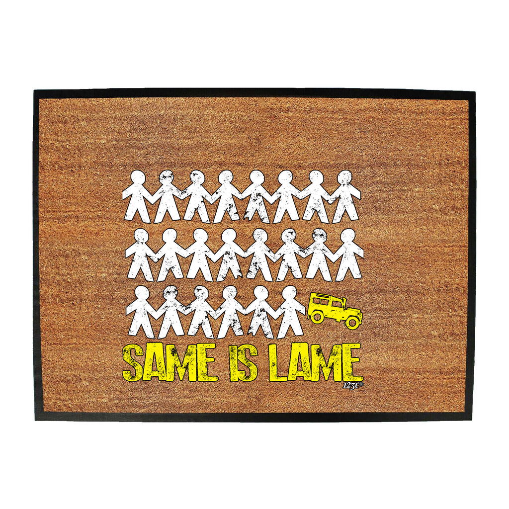 Same Is Lame Off Road - Funny Novelty Doormat