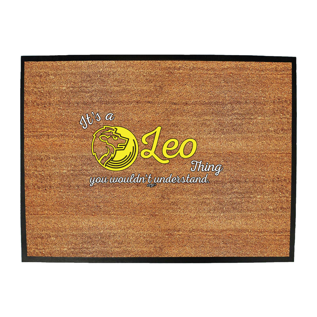 Its A Leo Thing You Wouldnt Understand - Funny Novelty Doormat