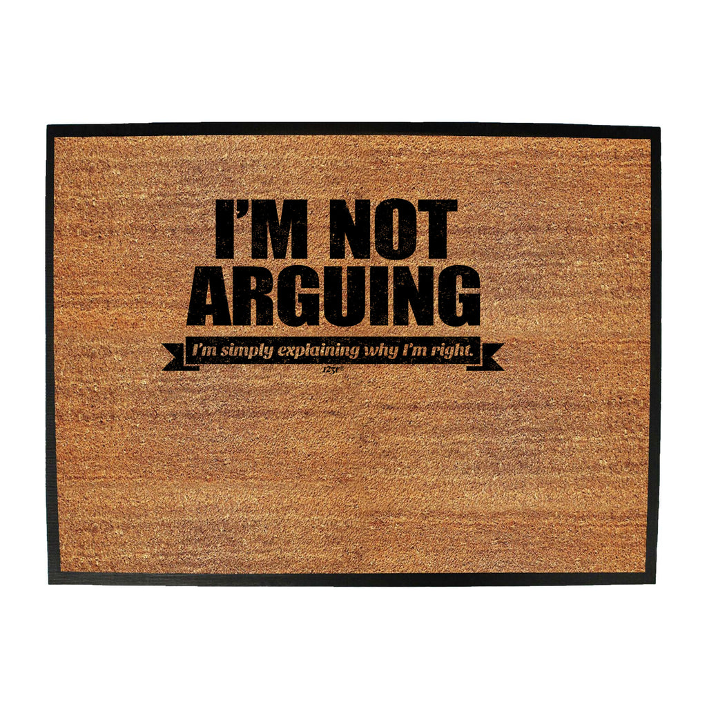 Im Not Arguing Im Simply Explaining - Funny Novelty Doormat