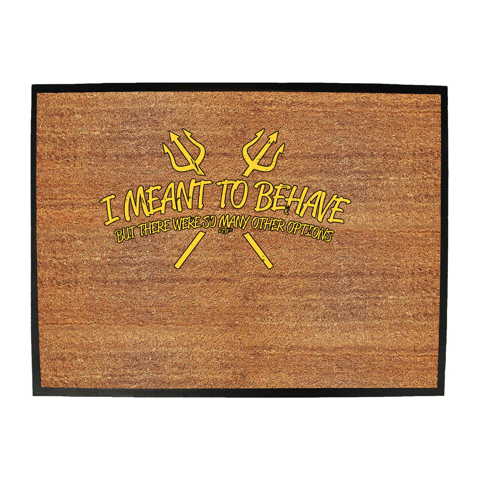 Meant To Behave But There Were So Many Other Options - Funny Novelty Doormat