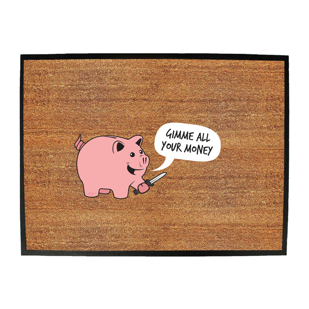 Gimme Your Money - Funny Novelty Doormat
