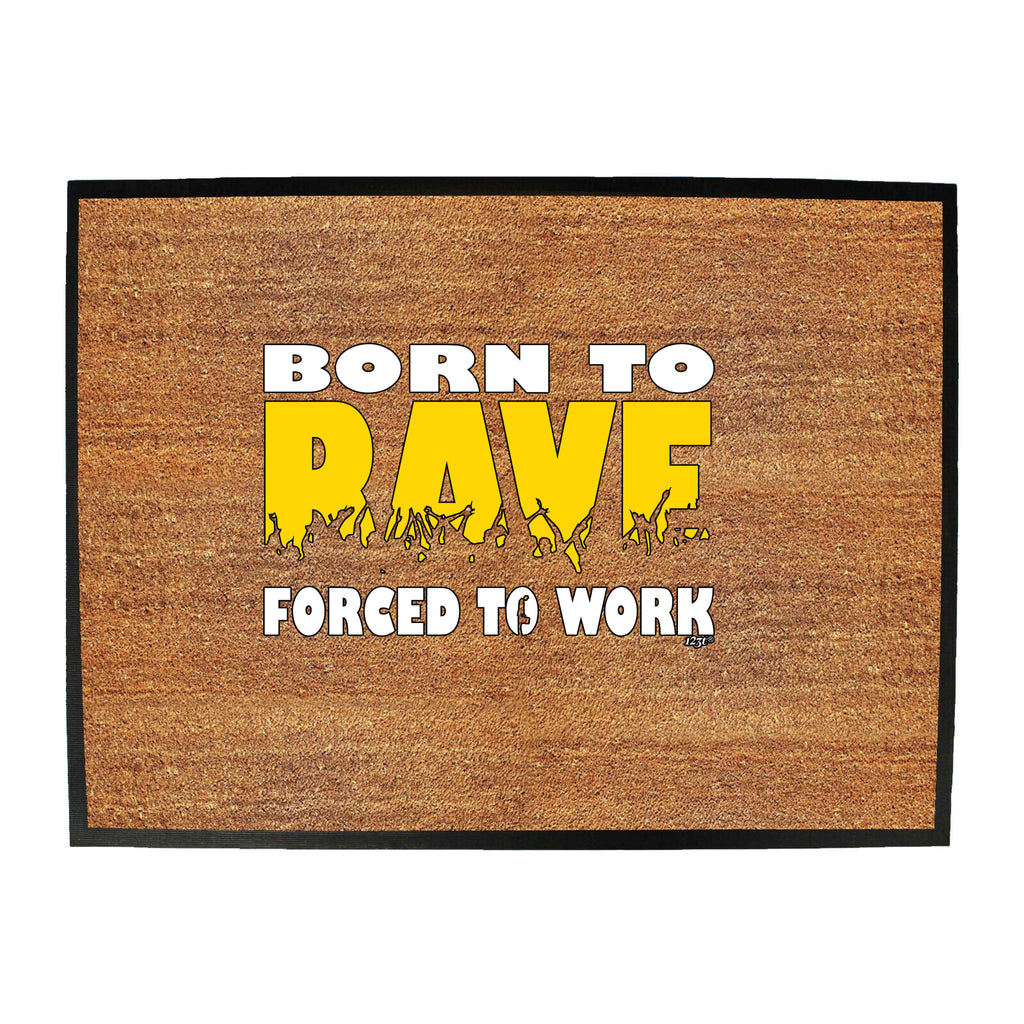 Born To Rave - Funny Novelty Doormat