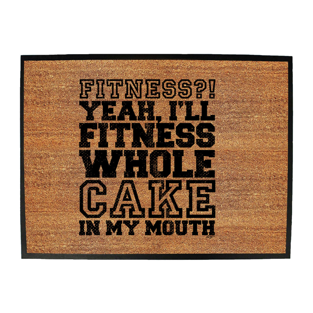 Fitness Whole Cake In My Mouth - Funny Novelty Doormat
