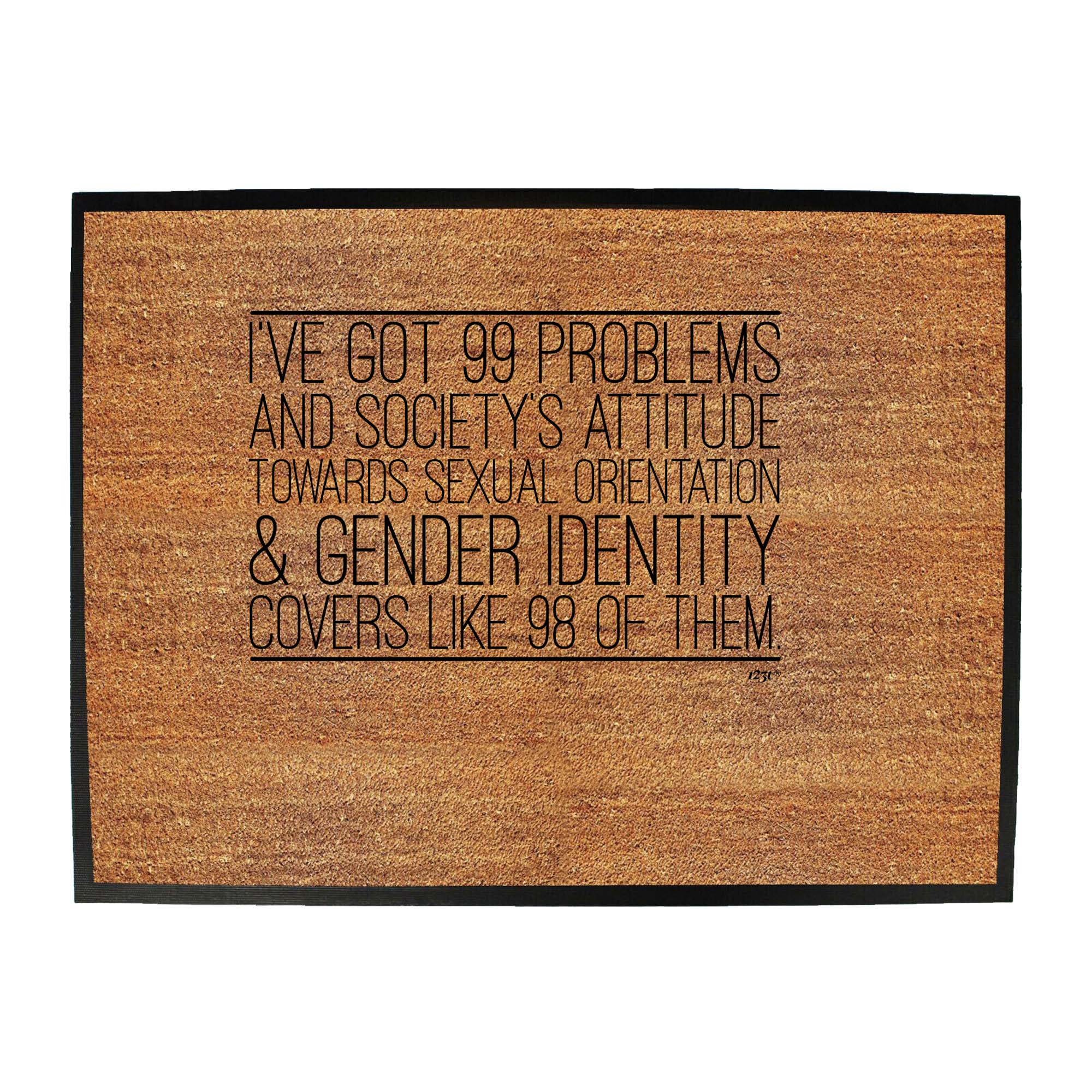Ive Got 99 Problems And Societys Attitude - Funny Novelty Doormat