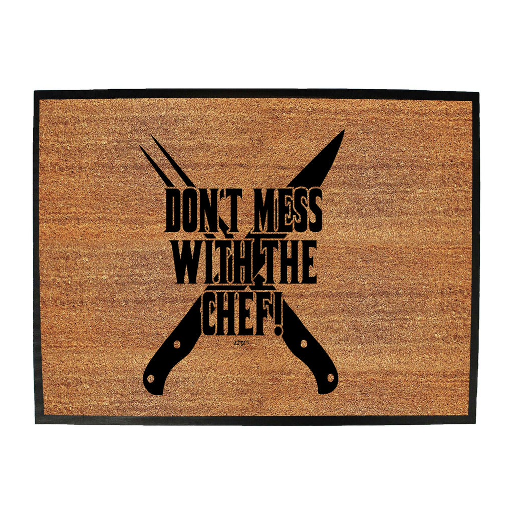Dont Mess With The Chef Kitchen - Funny Novelty Doormat