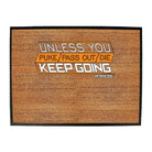 Pb Unless You Puke Pass Out Die Keep Going - Funny Novelty Doormat