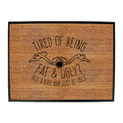 Rltw Tired Of Being Fat And Ugly - Funny Novelty Doormat