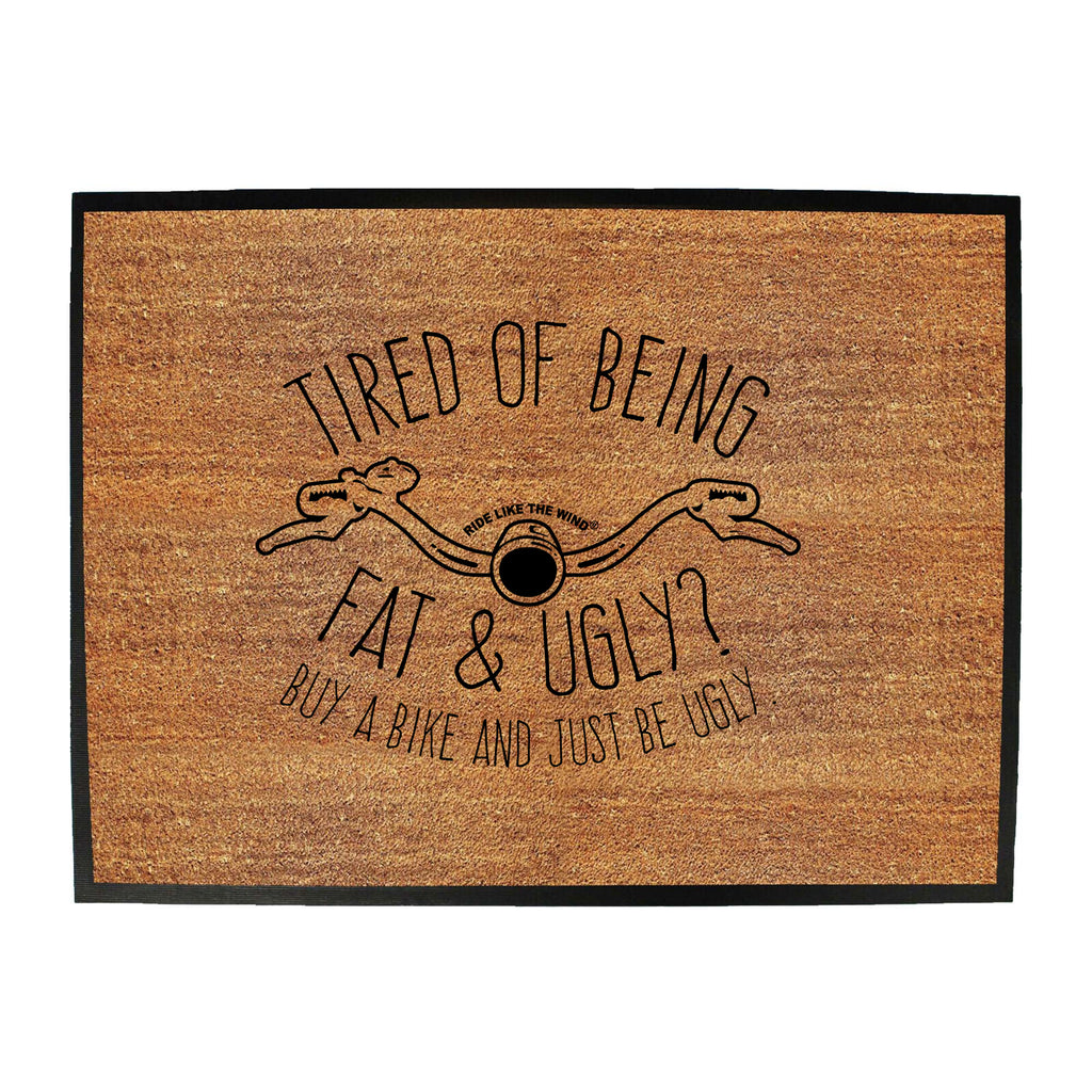 Rltw Tired Of Being Fat And Ugly - Funny Novelty Doormat