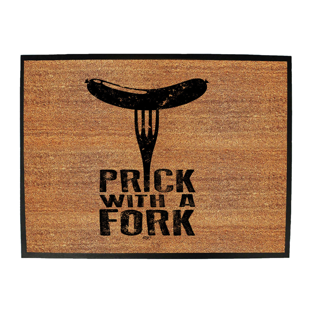 Prick With A Fork - Funny Novelty Doormat