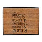 The Universe Is Made Of Protons Neutrons Morons - Funny Novelty Doormat