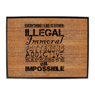 Everything Like Is Either Immoral Or Impossible - Funny Novelty Doormat
