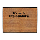 Its Self Explanatory - Funny Novelty Doormat