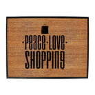 Peace Love Shopping - Funny Novelty Doormat