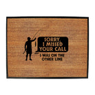 Dw Sorry I Missed Your Call - Funny Novelty Doormat