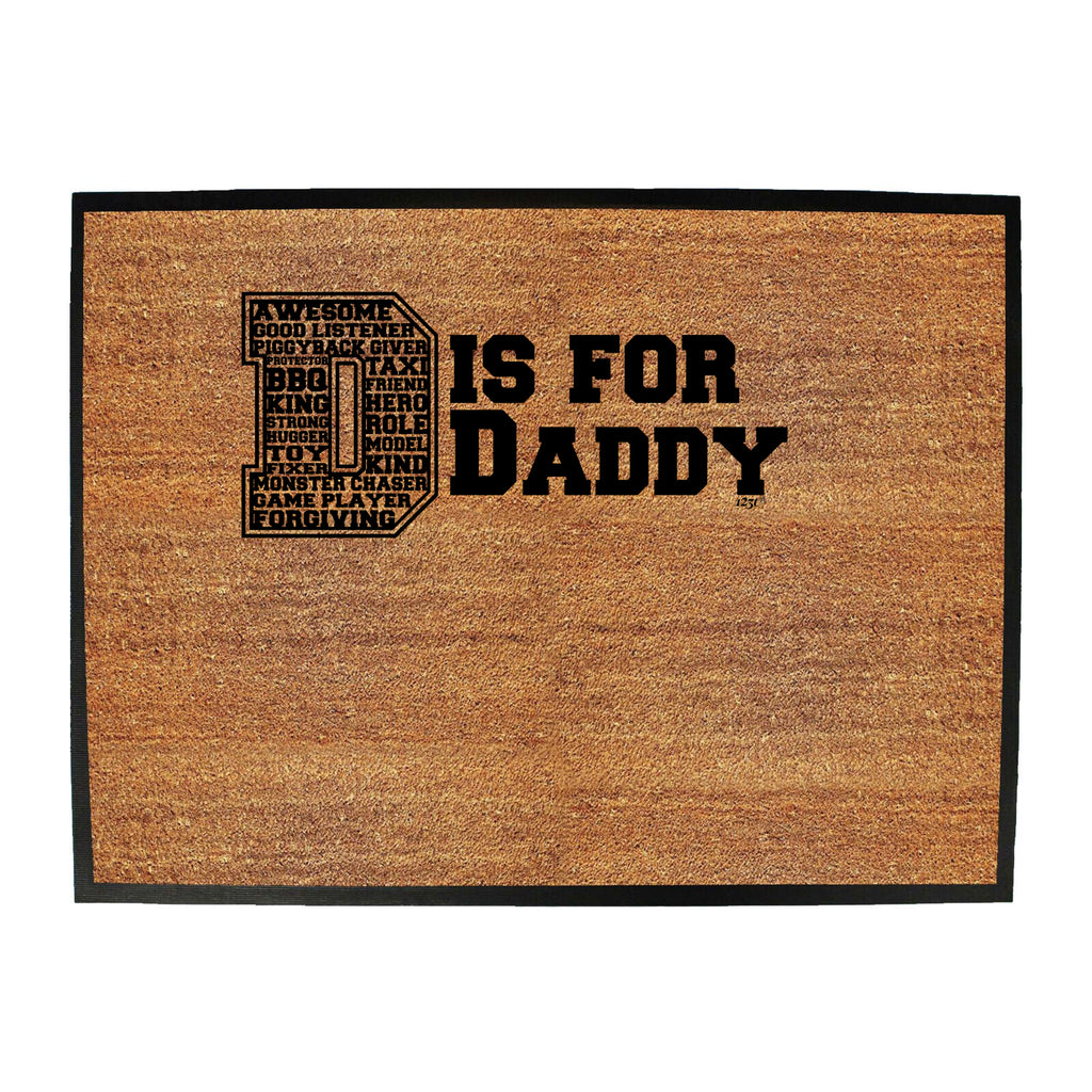 D Is For Daddy Dad - Funny Novelty Doormat