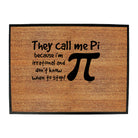 They Call Me P Because Im Irrational - Funny Novelty Doormat
